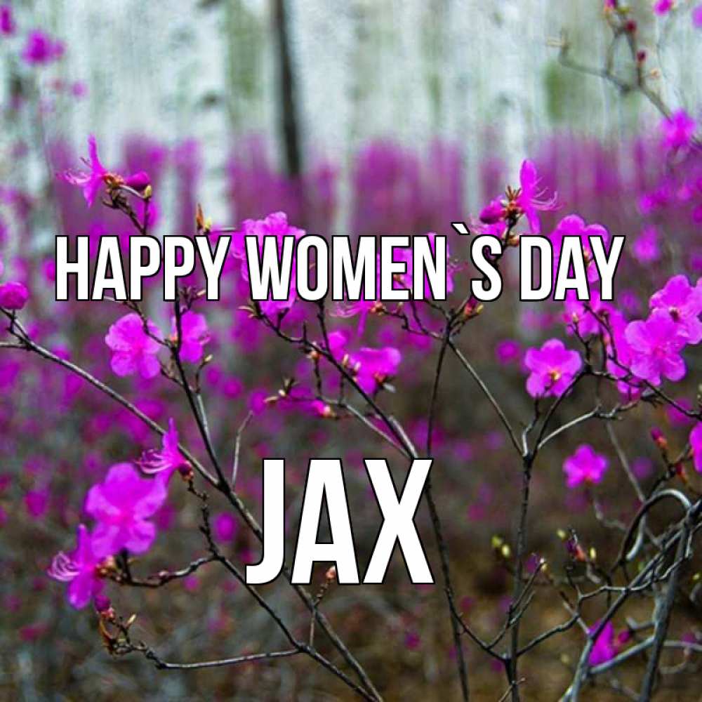 Greetings card с именем, Jax happy women`s day дикие цветы Greetings with text for free download 